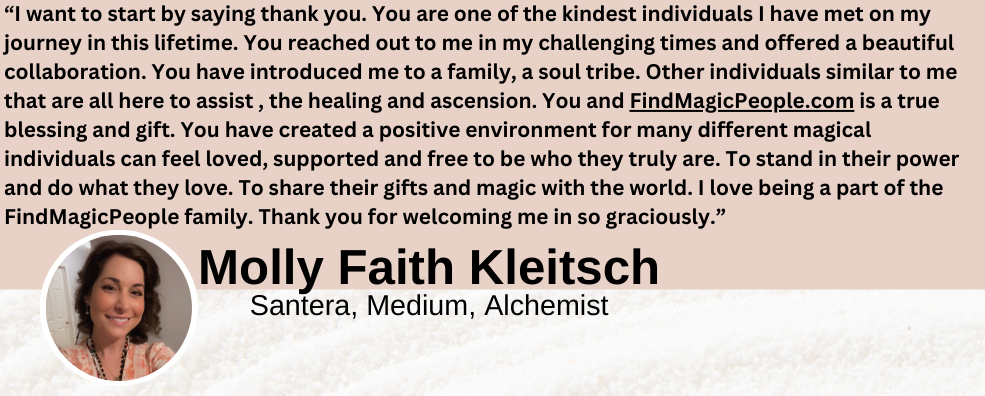 Moll Faith Kleitsch testimonial - "FindMagicPeople.com is a true blessing and gift. You created a positive environment for many different magical individuals"